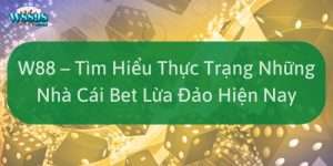 Thực trạng các nhà cái bet lừa đảo hiện nay