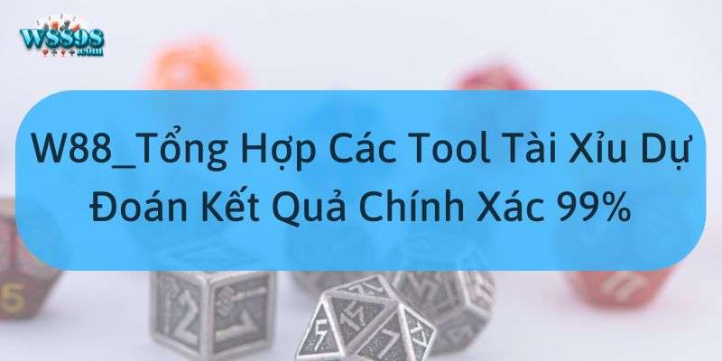 Tổng hợp 3 tool tài xỉu được ưa chuộng nhất hiện nay