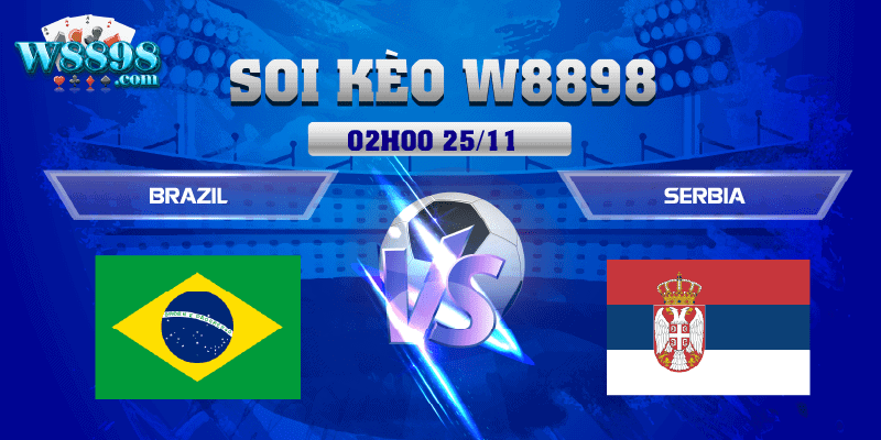 W88_Brazil Vs Serbia, Nhận Định World Cup 2022