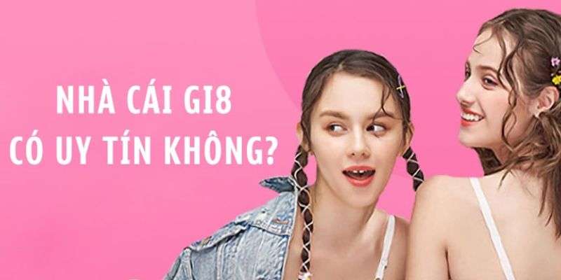 Lý do có tin đồn nhà cái gi8 lừa đảo