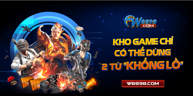 Kho game chỉ có thể dùng 2 từ "khổng lồ"