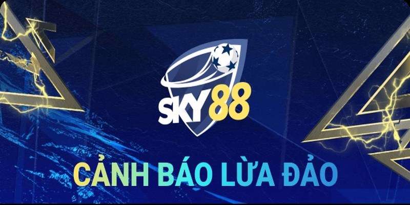 Tin đồn nhà cái Sky88 lừa đảo hoàn toàn sai sự thật