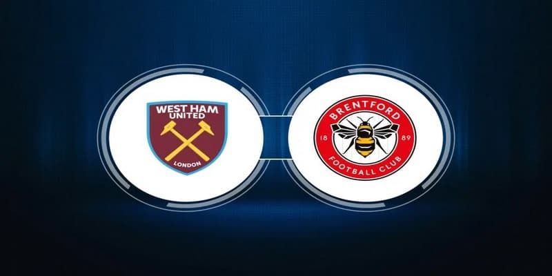 Nhận định bóng đá hôm nay giữa West Ham vs Brentford