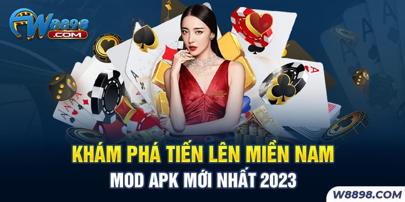 Khám Phá Tiến Lên Miền Nam Mod Apk Mới Nhất 2023