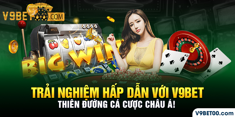 Trải nghiệm hấp dẫn tại nhà cái V9BET