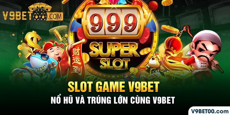 Các sản phẩm game đa dạng hấp dẫn tại nhà cái V9BET