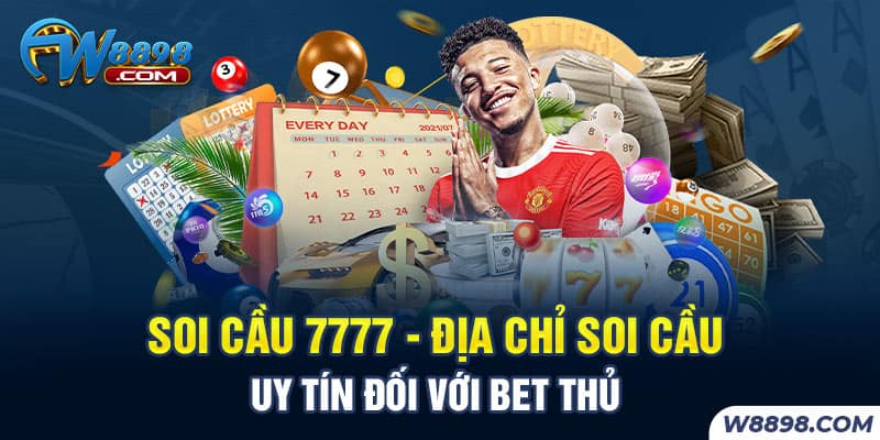 Soi Cầu 7777 - Địa Chỉ Soi Cầu Uy Tín Đối Với Bet Thủ